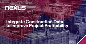 Integrate Construction Data to Improve Project Profitability