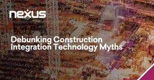 Debunking Construction Integration Technology Myths